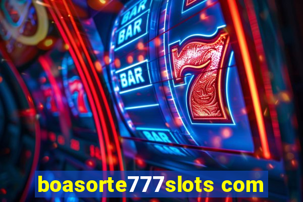 boasorte777slots com